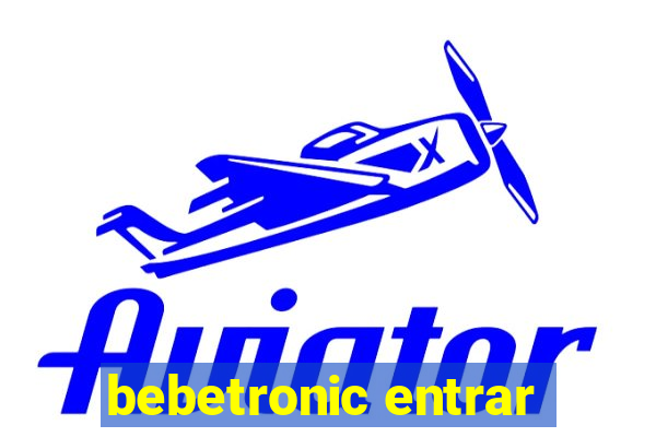 bebetronic entrar